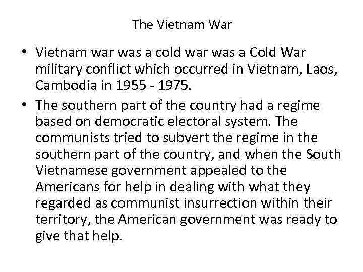 The Vietnam War • Vietnam war was a cold war was a Cold War