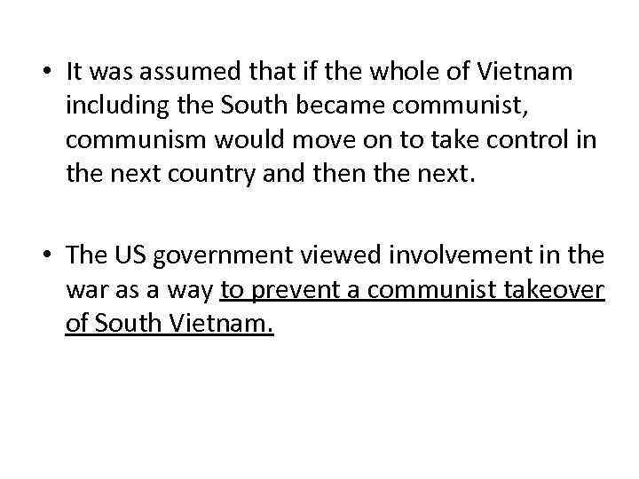  • It was assumed that if the whole of Vietnam including the South