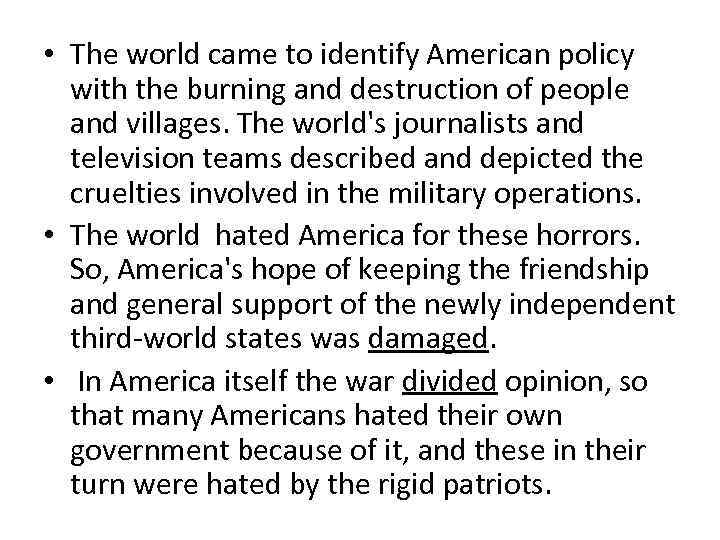  • The world came to identify American policy with the burning and destruction