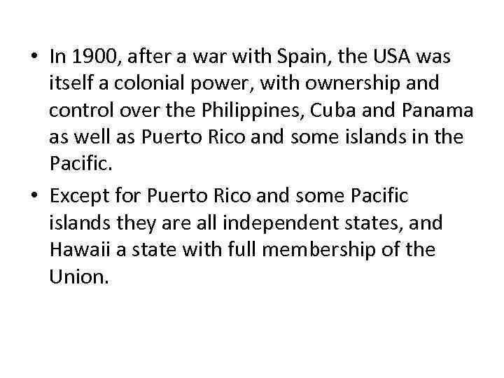  • In 1900, after a war with Spain, the USA was itself a