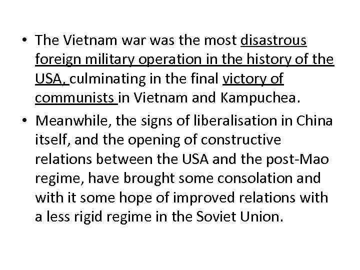 • The Vietnam war was the most disastrous foreign military operation in the