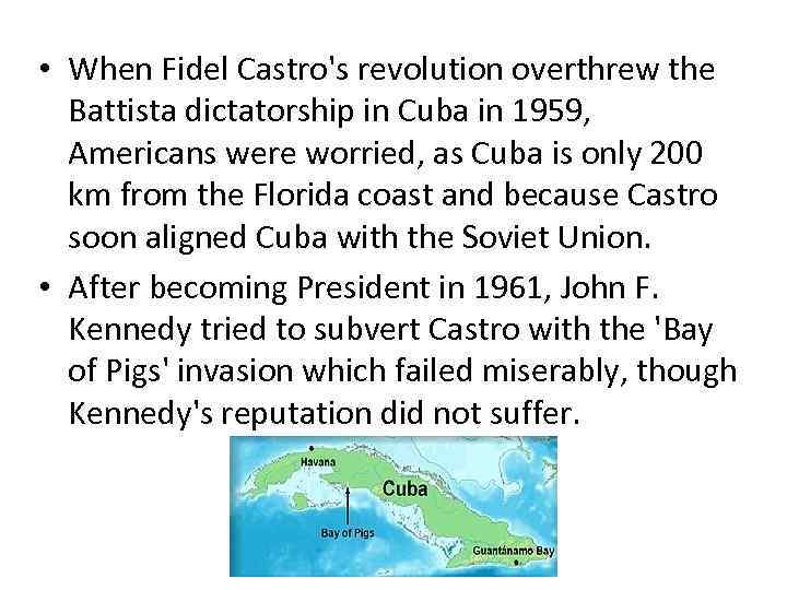  • When Fidel Castro's revolution overthrew the Battista dictatorship in Cuba in 1959,