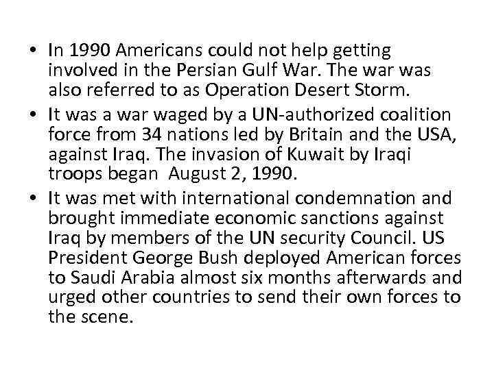  • In 1990 Americans could not help getting involved in the Persian Gulf