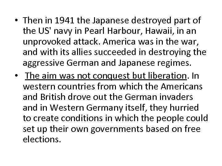  • Then in 1941 the Japanese destroyed part of the US' navy in