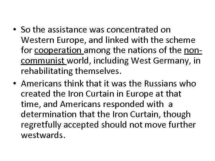  • So the assistance was concentrated on Western Europe, and linked with the