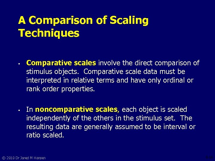 A Comparison of Scaling Techniques § Comparative scales involve the direct comparison of stimulus