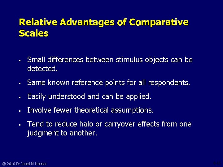 Relative Advantages of Comparative Scales § Small differences between stimulus objects can be detected.