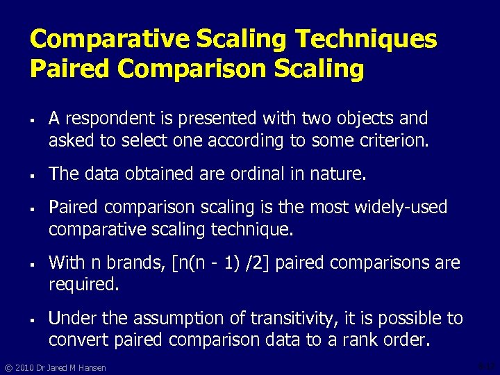 Comparative Scaling Techniques Paired Comparison Scaling § § § A respondent is presented with