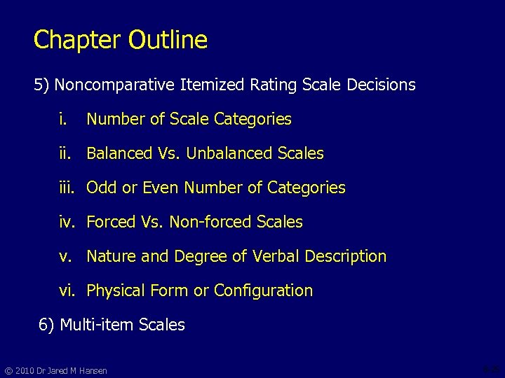 Chapter Outline 5) Noncomparative Itemized Rating Scale Decisions i. Number of Scale Categories ii.