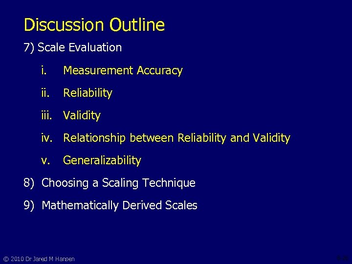 Discussion Outline 7) Scale Evaluation i. Measurement Accuracy ii. Reliability iii. Validity iv. Relationship