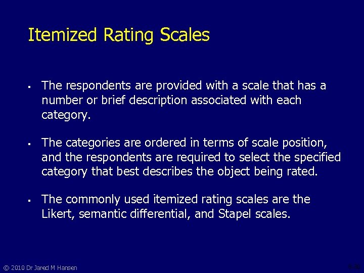 Itemized Rating Scales § § § The respondents are provided with a scale that