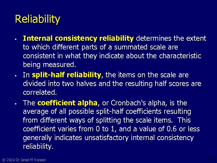 Reliability § § § Internal consistency reliability determines the extent to which different parts