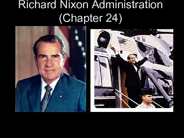 Richard Nixon Administration (Chapter 24) 