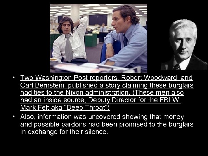  • Two Washington Post reporters, Robert Woodward, and Carl Bernstein, published a story