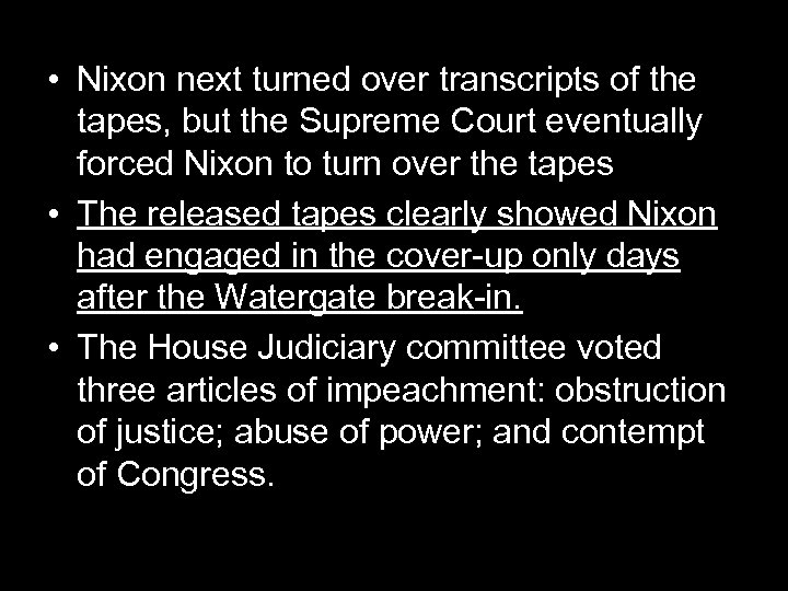  • Nixon next turned over transcripts of the tapes, but the Supreme Court