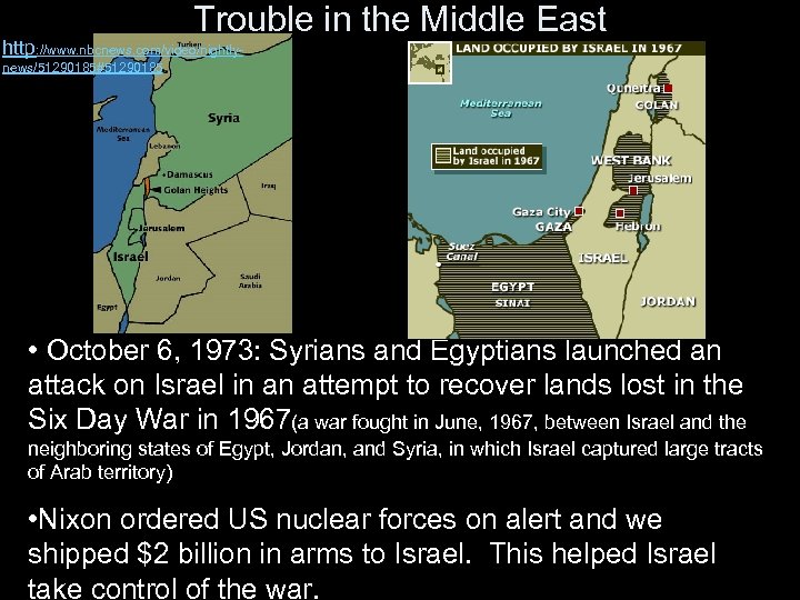 Trouble in the Middle East http: //www. nbcnews. com/video/nightlynews/51290185#51290185 • October 6, 1973: Syrians