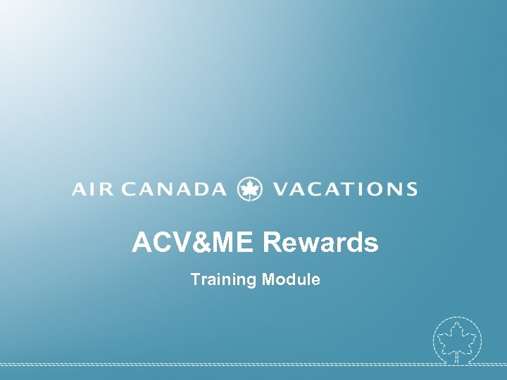 ACV&ME Rewards Training Module 
