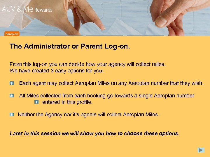 The Administrator or Parent Log-on. From this log-on you can decide how your agency