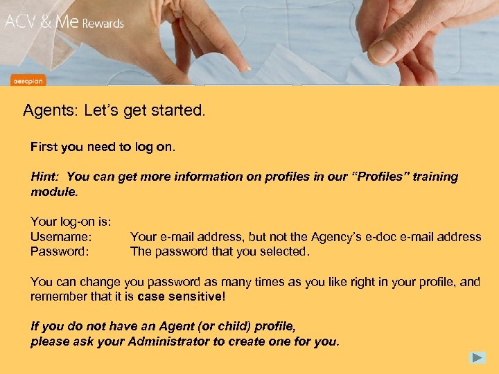 Agents: Let’s get started. First you need to log on. Hint: You can get
