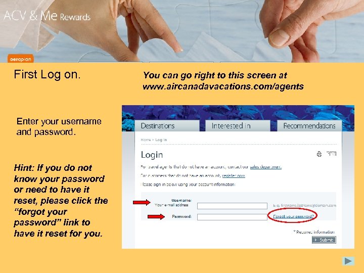 First Log on. Enter your username and password. Hint: If you do not know