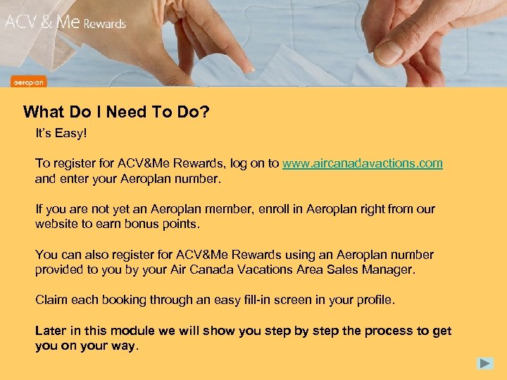 What Do I Need To Do? It’s Easy! To register for ACV&Me Rewards, log
