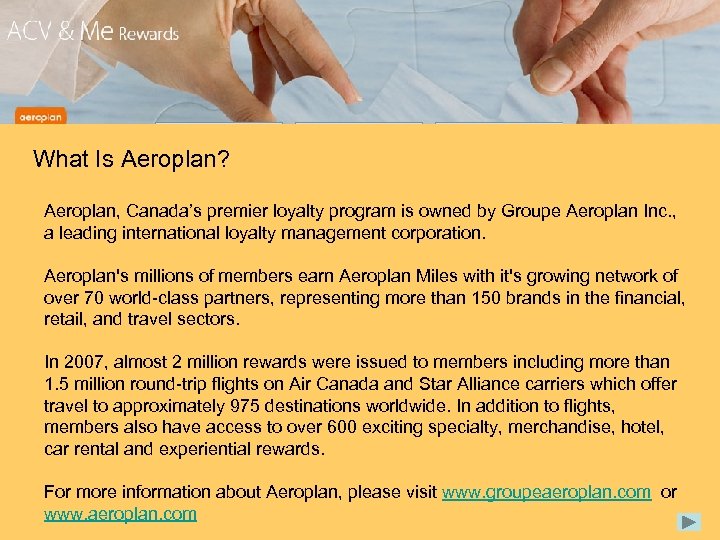 What Is Aeroplan? Aeroplan, Canada’s premier loyalty program is owned by Groupe Aeroplan Inc.