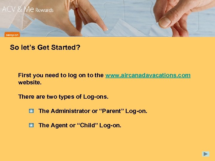 So let’s Get Started? First you need to log on to the www. aircanadavacations.