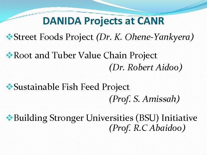 DANIDA Projects at CANR v. Street Foods Project (Dr. K. Ohene-Yankyera) v. Root and