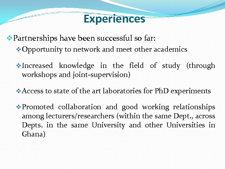 Experiences v. Partnerships have been successful so far: v Opportunity to network and meet