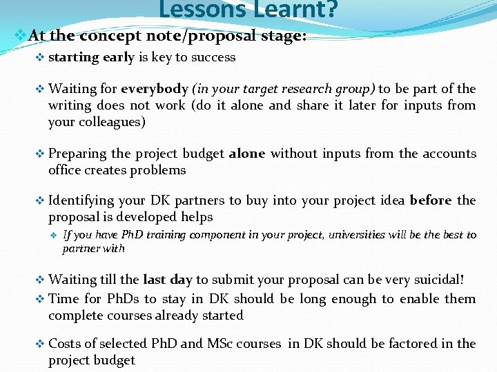 Lessons Learnt? v At the concept note/proposal stage: v starting early is key to