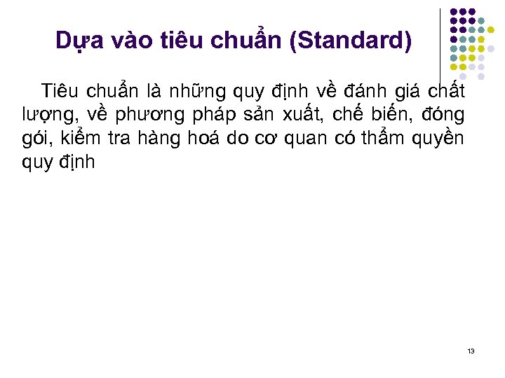 Dựa vào tiêu chuẩn (Standard) Tiêu chuẩn là những quy định về đánh giá