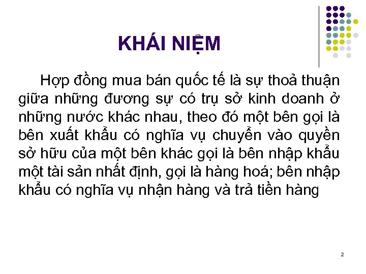 KHÁI NIỆM Hợp đồng mua bán quốc tế là sự thoả thuận giữa những