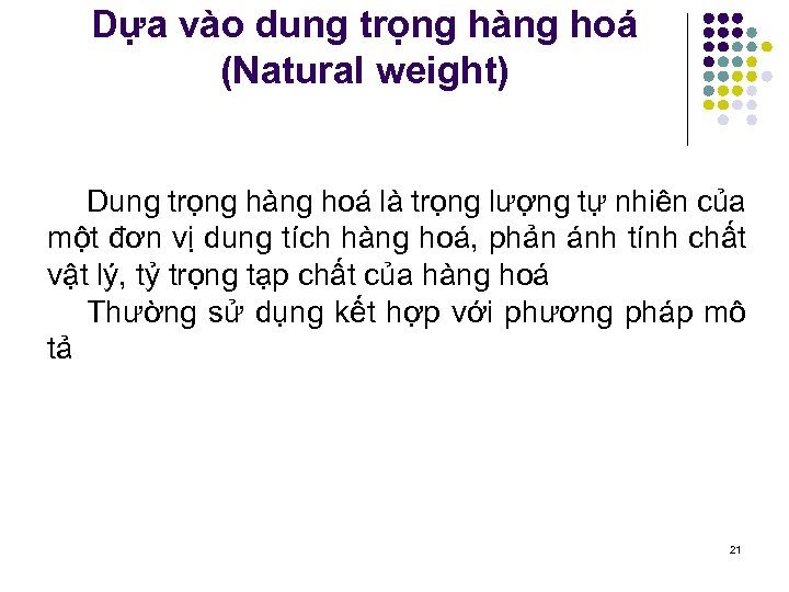 Dựa vào dung trọng hàng hoá (Natural weight) Dung trọng hàng hoá là trọng