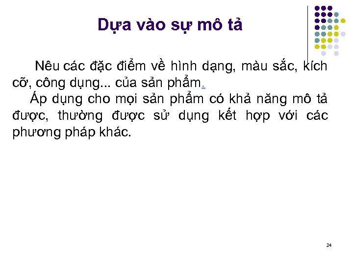 Dựa vào sự mô tả Nêu các đặc điểm về hình dạng, màu sắc,