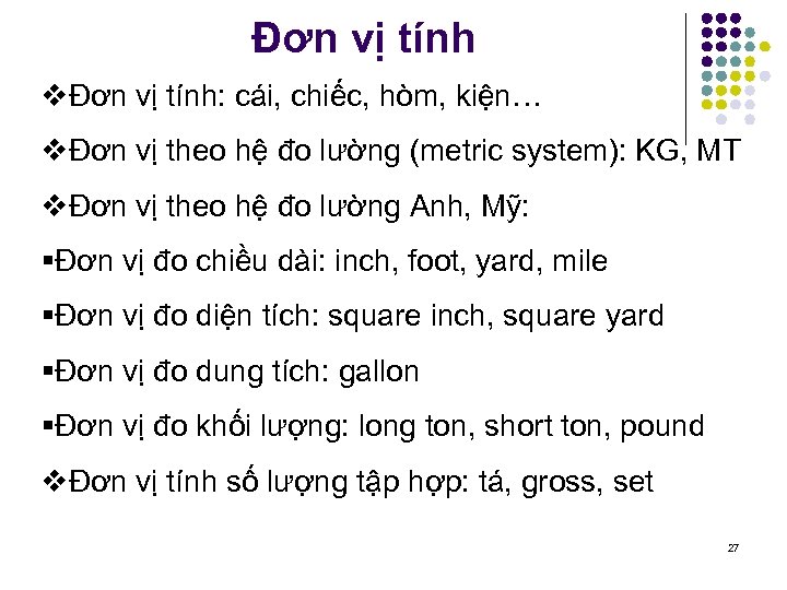 Đơn vị tính vĐơn vị tính: cái, chiếc, hòm, kiện… vĐơn vị theo hệ