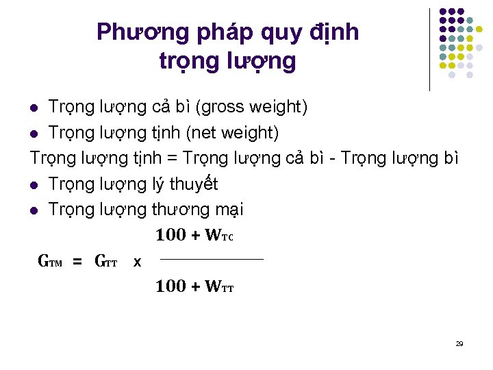 Phương pháp quy định trọng lượng Trọng lượng cả bì (gross weight) l Trọng