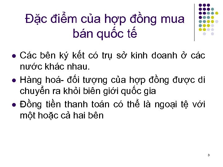 Đặc điểm của hợp đồng mua bán quốc tế l l l Các bên