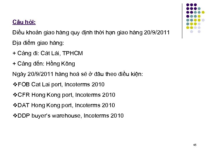 Câu hỏi: Điều khoản giao hàng quy định thời hạn giao hàng 20/9/2011 Địa