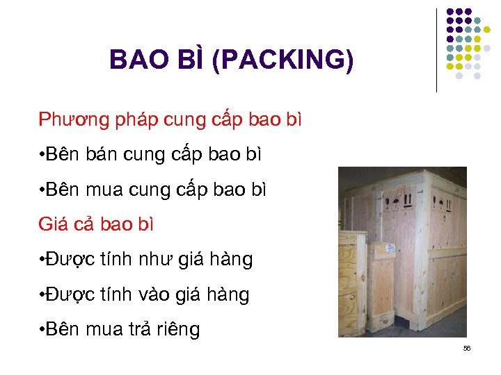 BAO BÌ (PACKING) Phương pháp cung cấp bao bì • Bên bán cung cấp
