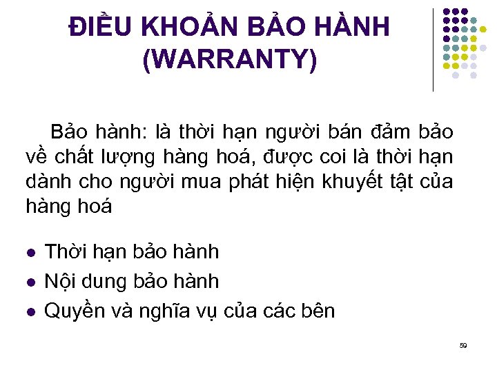 ĐIỀU KHOẢN BẢO HÀNH (WARRANTY) Bảo hành: là thời hạn người bán đảm bảo