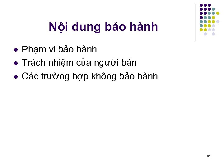 Nội dung bảo hành l l l Phạm vi bảo hành Trách nhiệm của