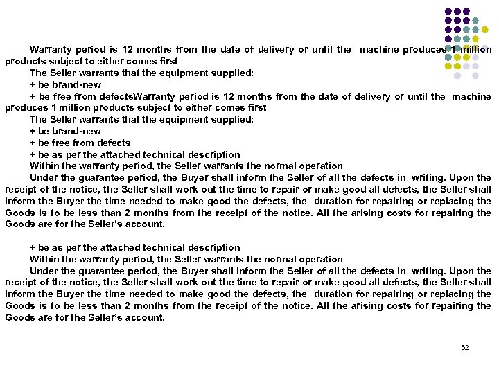 Warranty period is 12 months from the date of delivery or until the machine