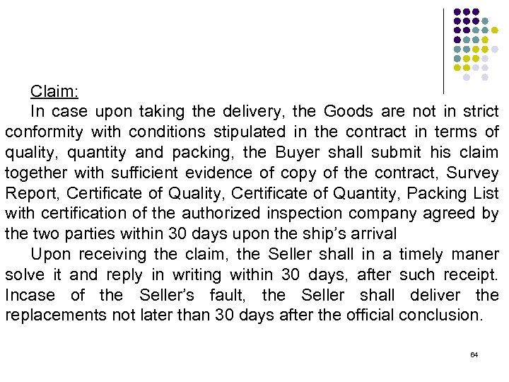 Claim: In case upon taking the delivery, the Goods are not in strict conformity