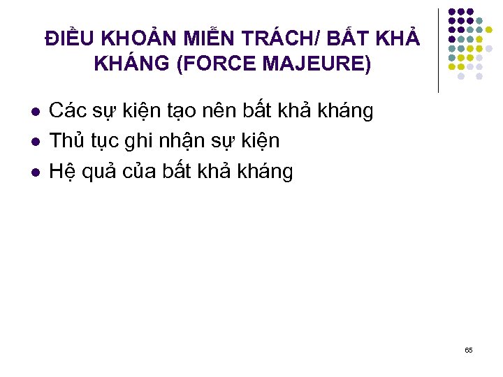 ĐIỀU KHOẢN MIỄN TRÁCH/ BẤT KHẢ KHÁNG (FORCE MAJEURE) l l l Các sự