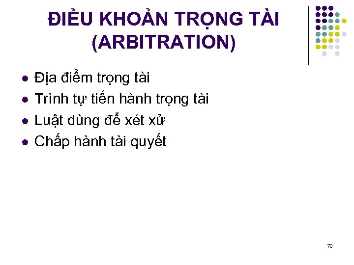 ĐIỀU KHOẢN TRỌNG TÀI (ARBITRATION) l l Địa điểm trọng tài Trình tự tiến