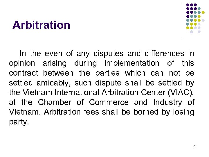 Arbitration In the even of any disputes and differences in opinion arising during implementation