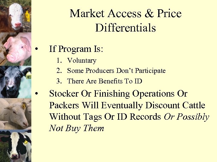 Market Access & Price Differentials • If Program Is: 1. Voluntary 2. Some Producers