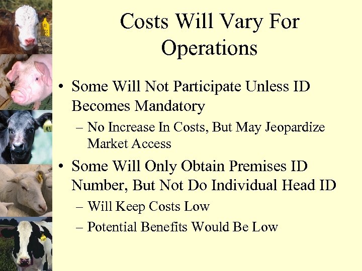 Costs Will Vary For Operations • Some Will Not Participate Unless ID Becomes Mandatory