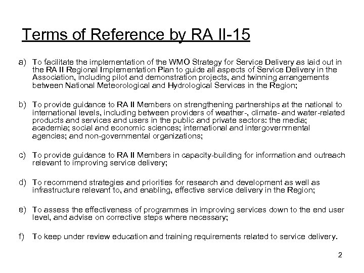 Terms of Reference by RA II-15 a) To facilitate the implementation of the WMO