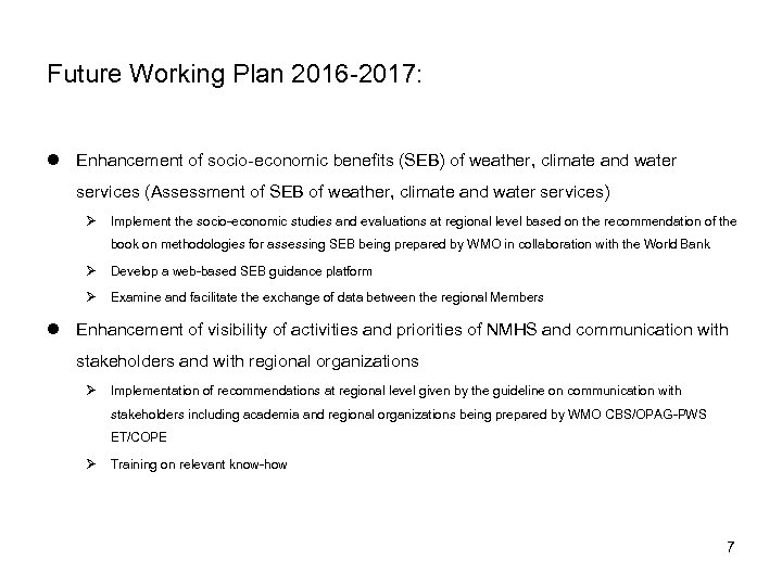 Future Working Plan 2016 -2017: l Enhancement of socio-economic benefits (SEB) of weather, climate